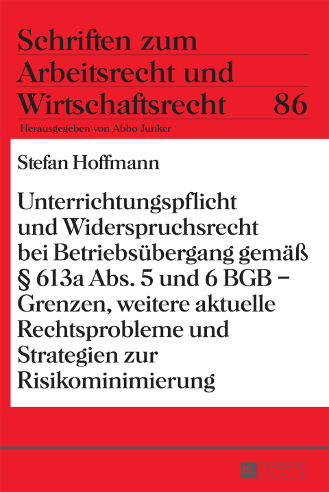 Cover image for book Unterrichtungspflicht und Widerspruchsrecht bei Betriebsuebergang gemaeß § 613a Abs. 5 und 6 BGB – Grenzen, weitere aktuelle Rechtsprobleme und Strategien zur Risikominimierung