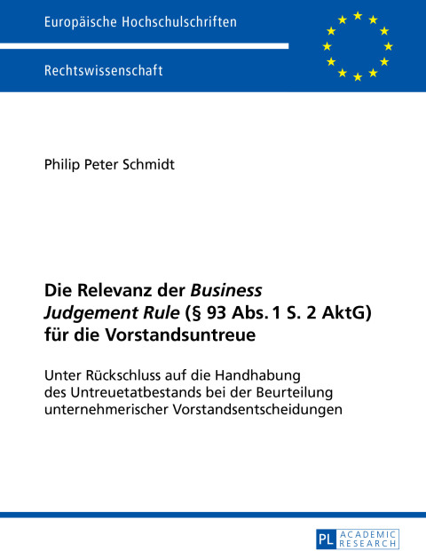 Cover image for book Die Relevanz der «Business Judgement Rule» (§ 93 Abs. 1 S. 2 AktG) fuer die Vorstandsuntreue