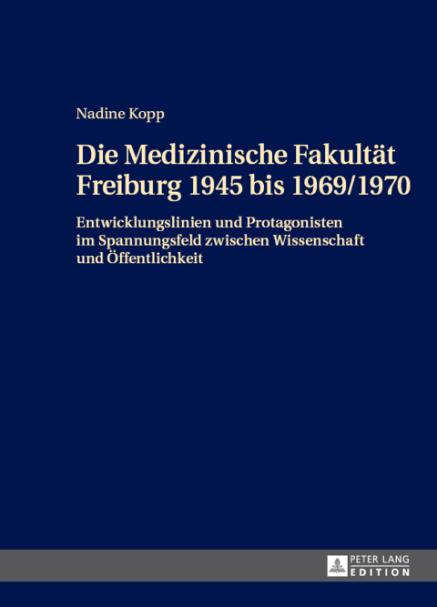 Cover image for book Die Medizinische Fakultaet Freiburg 1945 bis 1969/1970
