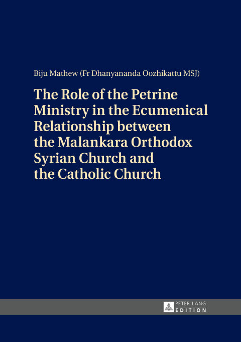 Cover image for book The Role of the Petrine Ministry in the Ecumenical Relationship between the Malankara Orthodox Syrian Church and the Catholic Church