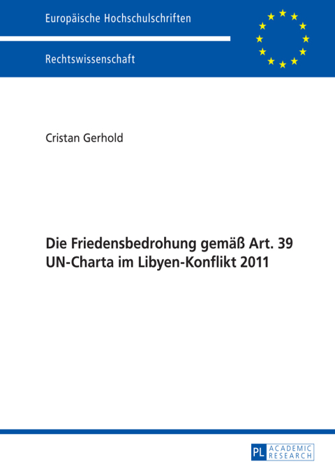 Cover image for book Die Friedensbedrohung gemaeß Art. 39 UN-Charta im Libyen-Konflikt 2011