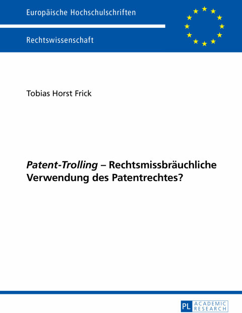 Cover image for book «Patent-Trolling» – Rechtsmissbraeuchliche Verwendung des Patentrechtes?