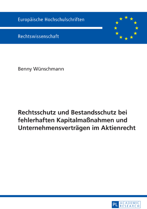 Cover image for book Rechtsschutz und Bestandsschutz bei fehlerhaften Kapitalmaßnahmen und Unternehmensvertraegen im Aktienrecht