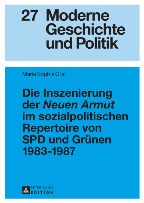 Cover image for book Die Inszenierung der «Neuen Armut» im sozialpolitischen Repertoire von SPD und Gruenen 1983–1987