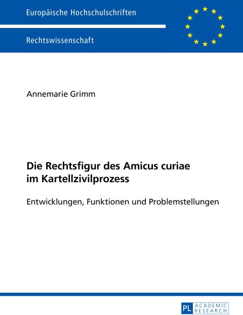 Cover image for book Die Rechtsfigur des Amicus curiae im Kartellzivilprozess