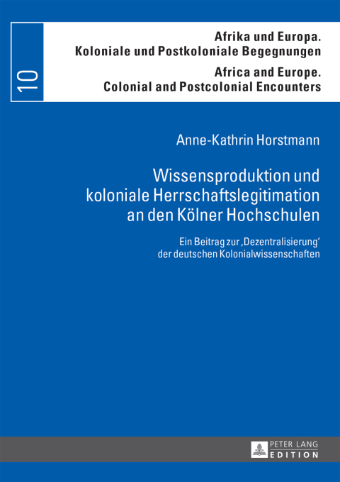Cover image for book Wissensproduktion und koloniale Herrschaftslegitimation an den Koelner Hochschulen