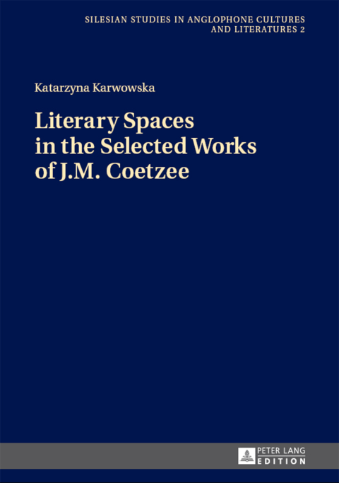 Cover image for book Literary Spaces in the Selected Works of J.M. Coetzee