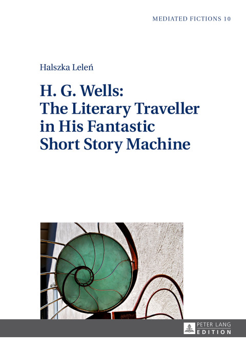 Cover image for book H. G. Wells: The Literary Traveller in His Fantastic Short Story Machine