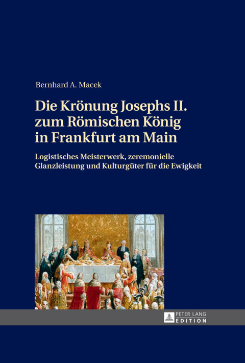 Cover image for book Die Kroenung Josephs II. zum Roemischen Koenig in Frankfurt am Main