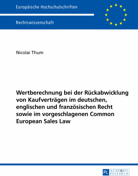 Cover image for book Wertberechnung bei der Rueckabwicklung von Kaufvertraegen im deutschen, englischen und franzoesischen Recht sowie im vorgeschlagenen Common European Sales Law
