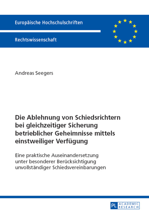 Cover image for book Die Ablehnung von Schiedsrichtern bei gleichzeitiger Sicherung betrieblicher Geheimnisse mittels einstweiliger Verfuegung
