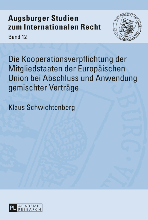 Cover image for book Die Kooperationsverpflichtung der Mitgliedstaaten der Europaeischen Union bei Abschluss und Anwendung gemischter Vertraege