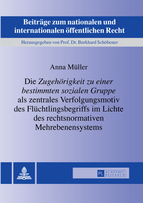 Cover image for book Die «Zugehoerigkeit zu einer bestimmten sozialen Gruppe» als zentrales Verfolgungsmotiv des Fluechtlingsbegriffs im Lichte des rechtsnormativen Mehrebenensystems