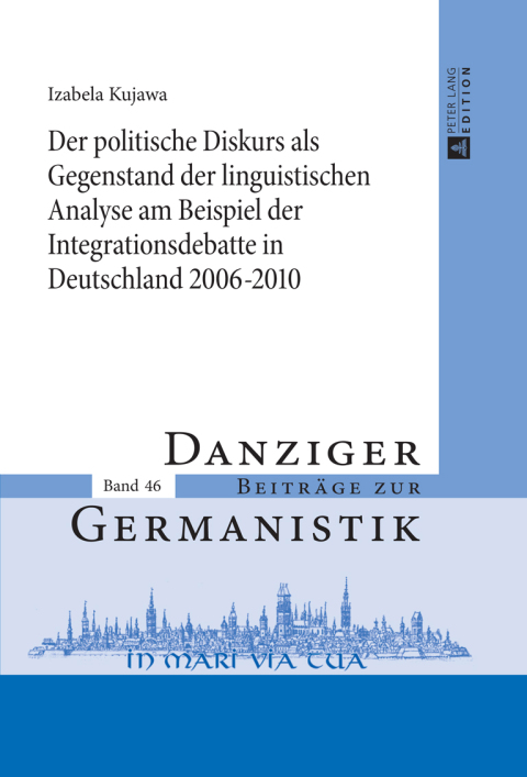 Cover image for book Der politische Diskurs als Gegenstand der linguistischen Analyse am Beispiel der Integrationsdebatte in Deutschland 2006–2010
