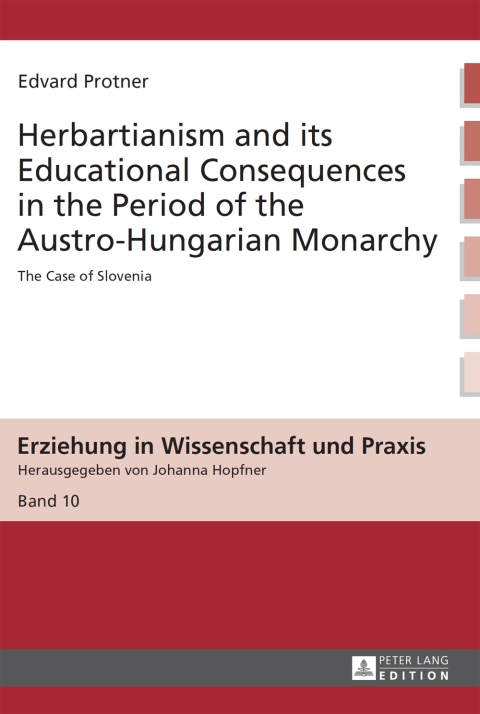 Cover image for book Herbartianism and its Educational Consequences in the Period of the Austro-Hungarian Monarchy