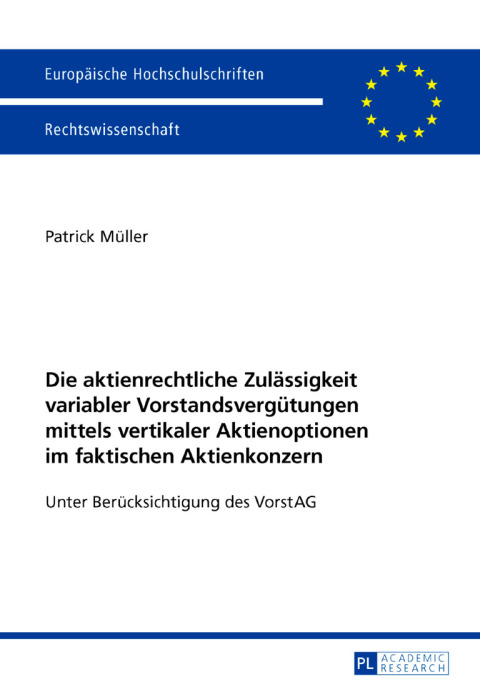 Cover image for book Die aktienrechtliche Zulaessigkeit variabler Vorstandsverguetungen mittels vertikaler Aktienoptionen im faktischen Aktienkonzern