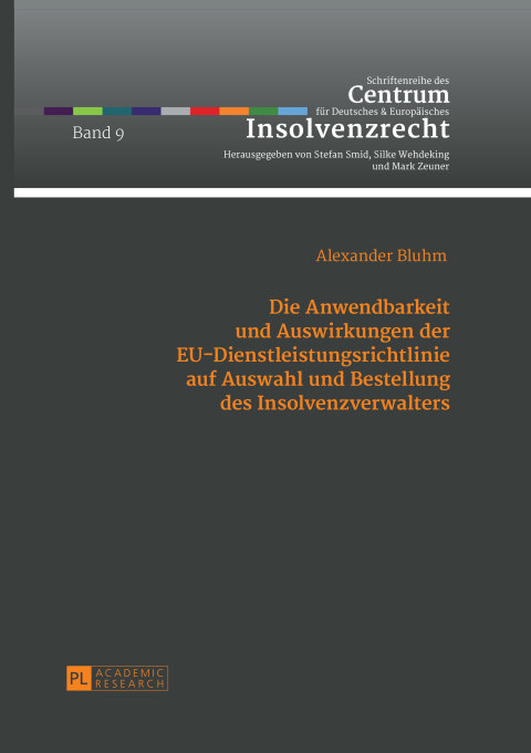 Cover image for book Die Anwendbarkeit und Auswirkungen der EU-Dienstleistungsrichtlinie auf Auswahl und Bestellung des Insolvenzverwalters