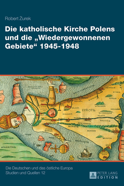 Cover image for book Die katholische Kirche Polens und die «Wiedergewonnenen Gebiete» 1945–1948