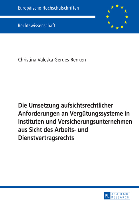 Cover image for book Die Umsetzung aufsichtsrechtlicher Anforderungen an Verguetungssysteme in Instituten und Versicherungsunternehmen aus Sicht des Arbeits- und Dienstvertragsrechts