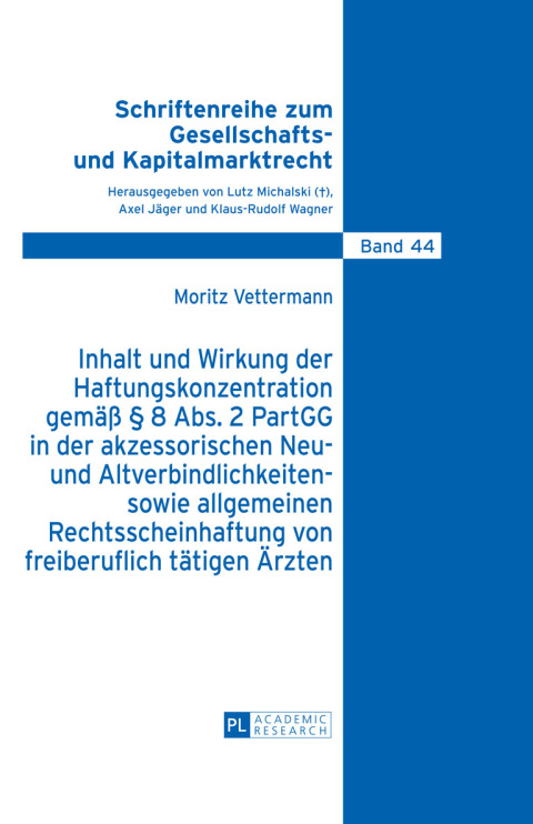 Cover image for book Inhalt und Wirkung der Haftungskonzentration gemaeß § 8 Abs.2 PartGG in der akzessorischen Neu- und Altverbindlichkeiten- sowie allgemeinen Rechtsscheinhaftung von freiberuflich taetigen Aerzten