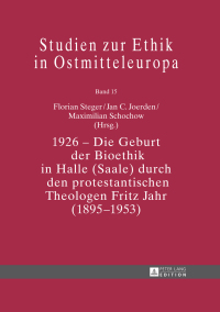 Titelbild: 1926  Die Geburt der Bioethik in Halle (Saale) durch den protestantischen Theologen Fritz Jahr (18951953) 1st edition 9783631641101