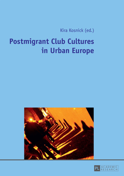 Cover image for book Postmigrant Club Cultures in Urban Europe