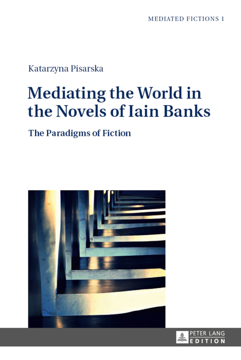 Cover image for book Mediating the World in the Novels of Iain Banks