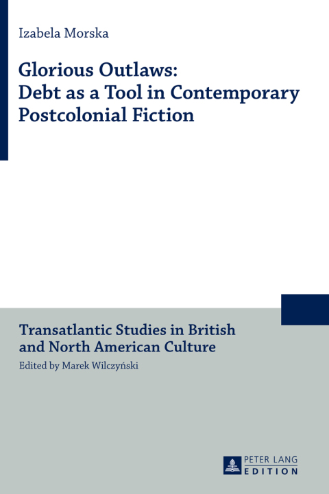 Cover image for book Glorious Outlaws: Debt as a Tool in Contemporary Postcolonial Fiction