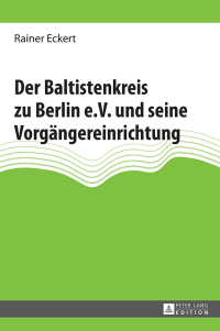 Cover image: Der Baltistenkreis zu Berlin e.V. und seine Vorgängereinrichtung 1st edition 9783631604977