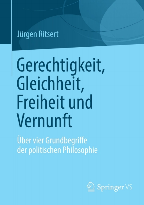 Cover image for book Gerechtigkeit, Gleichheit, Freiheit und Vernunft