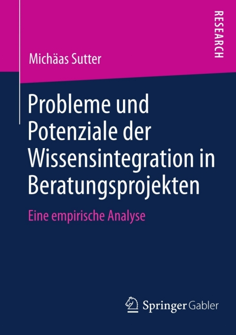 Cover image for book Probleme und Potenziale der Wissensintegration in Beratungsprojekten