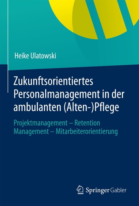 Cover image for book Zukunftsorientiertes Personalmanagement in der ambulanten (Alten-)Pflege