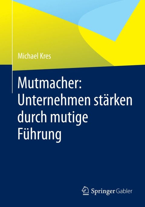 Cover image for book Mutmacher: Unternehmen stärken durch mutige Führung