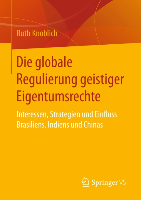 Cover image for book Die globale Regulierung geistiger Eigentumsrechte