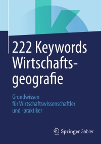 Cover image: 222 Keywords Wirtschaftsgeografie 1st edition 9783658038021
