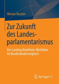 Cover image: Zur Zukunft des Landesparlamentarismus 9783658045814