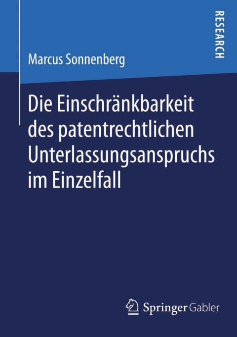 Cover image for book Die Einschränkbarkeit des patentrechtlichen Unterlassungsanspruchs im Einzelfall