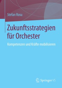 Cover image: Zukunftsstrategien für  Orchester 9783658053871
