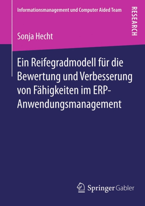 Cover image for book Ein Reifegradmodell für die Bewertung und Verbesserung von Fähigkeiten im ERP-Anwendungsmanagement
