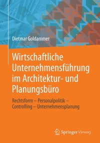 صورة الغلاف: Wirtschaftliche Unternehmensführung im Architektur- und Planungsbüro 9783658055417