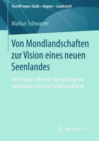 صورة الغلاف: Von Mondlandschaften zur Vision eines neuen Seenlandes 9783658056391