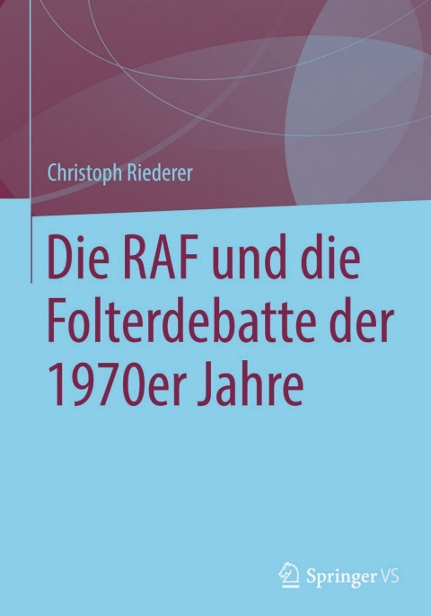 Cover image for book Die RAF und die Folterdebatte der 1970er Jahre