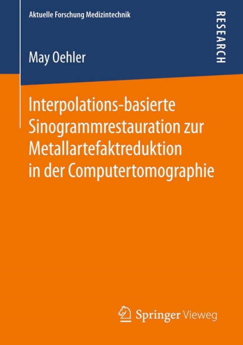 Cover image for book Interpolations-basierte Sinogrammrestauration zur Metallartefaktreduktion in der Computertomographie