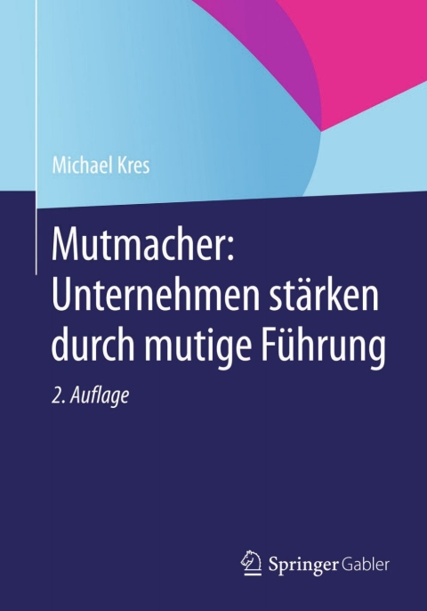 Cover image for book Mutmacher: Unternehmen stärken durch mutige Führung