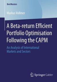 Cover image: A Beta-return Efficient Portfolio Optimisation Following the CAPM 9783658066338