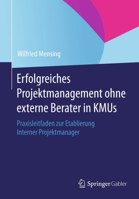 Cover image for book Erfolgreiches Projektmanagement ohne externe Berater in KMUs