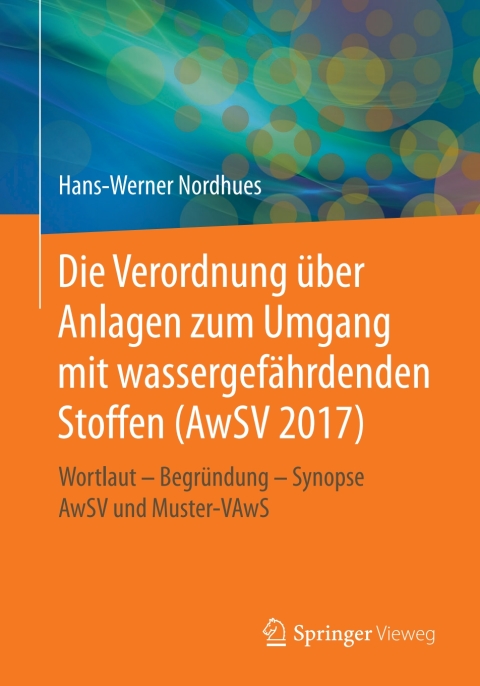 Cover image for book Die Verordnung über Anlagen zum Umgang mit wassergefährdenden Stoffen (AwSV 2017)