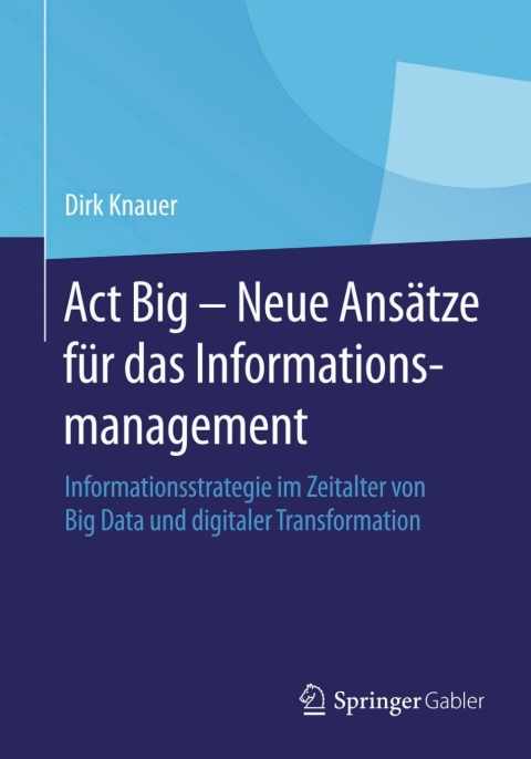 Cover image for book Act Big -  Neue Ansätze für das Informationsmanagement