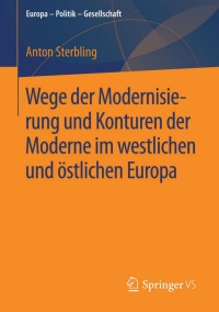 Titelbild: Wege der Modernisierung und Konturen der Moderne im westlichen und östlichen Europa 9783658070502