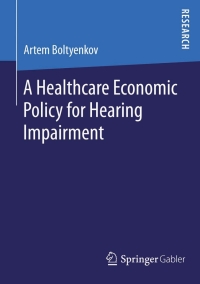 Cover image: A Healthcare Economic Policy for Hearing Impairment 9783658082369